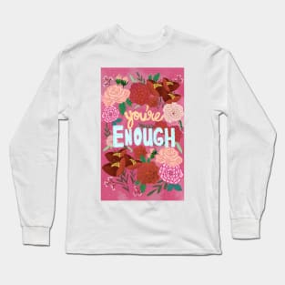 You're Enough Long Sleeve T-Shirt